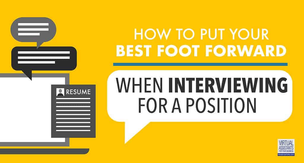 Put Your Best Foot Forward When Interviewing For A Position 